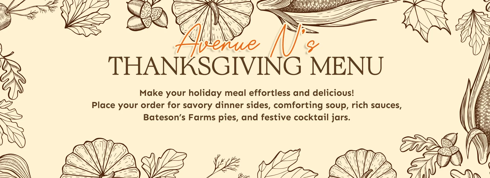Avenue N Thanksgiving Menu | Sides soup sauces Bateson’s pies cocktails