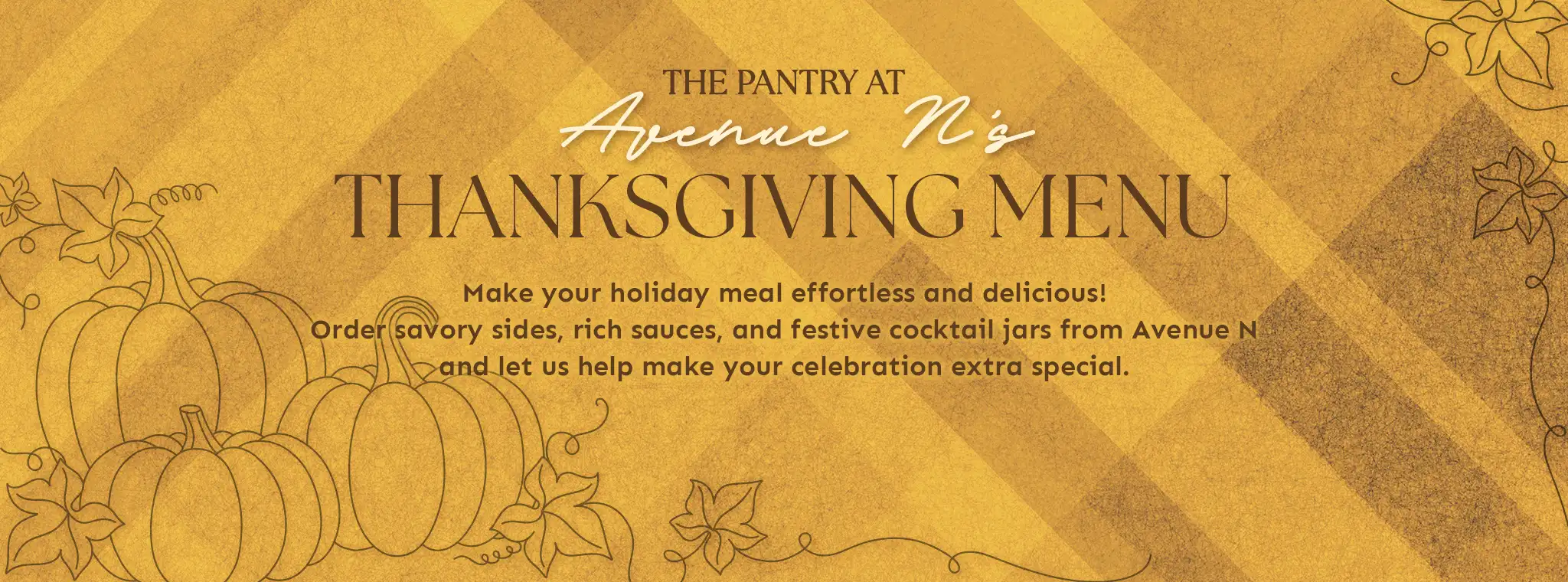 The Pantry at Avenue N Thanksgiving Menu | Sides sauces cocktails